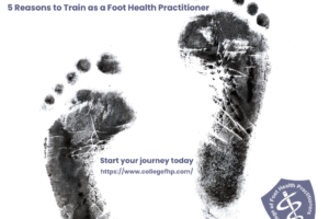 5 Reasons to Train as a Foot Health Practitioner (and Why Now is the Perfect Time)