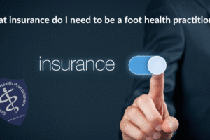What Insurance Do I Need to Be a Foot Health Practitioner